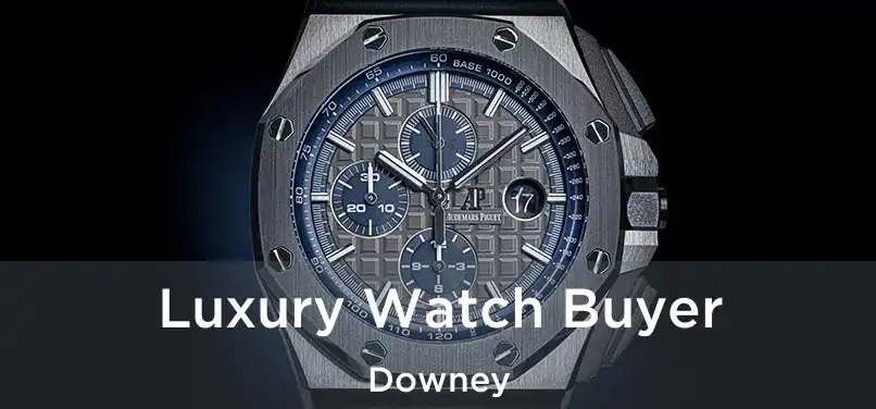 Luxury Watch Buyer Downey