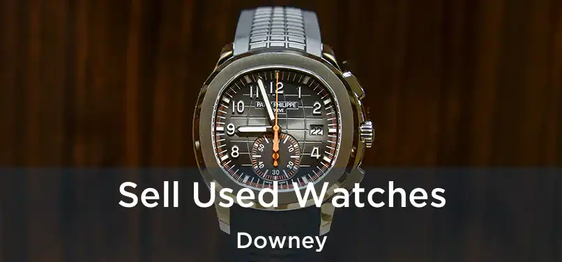 Sell Used Watches Downey