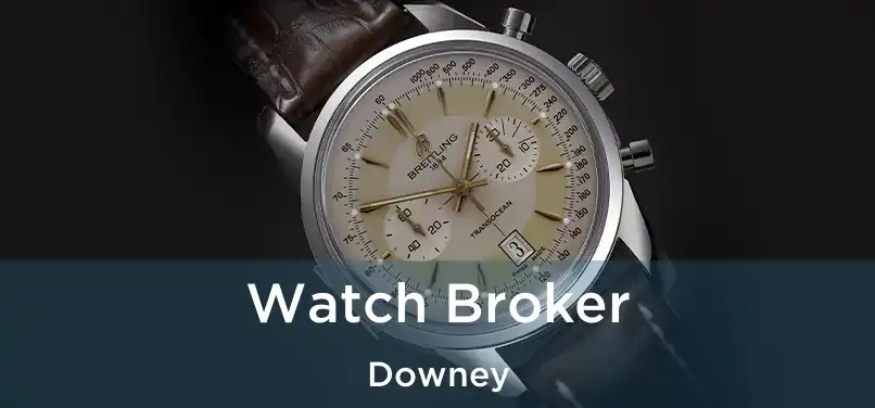 Watch Broker Downey