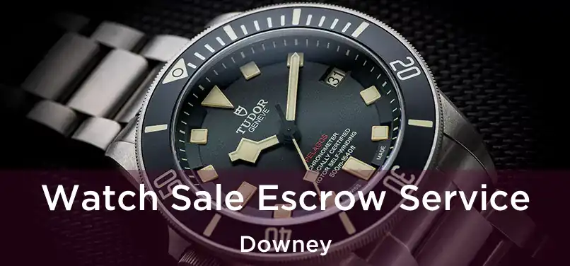 Watch Sale Escrow Service Downey